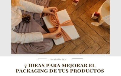 7 IDEAS PARA MEJORAR EL PACKAGING DE TUS REGALOS Y PRODUCTOS EN TU ECOMMERCE